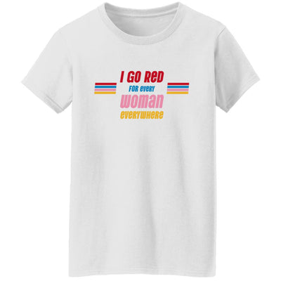 White tee with "I Go Red For every Woman everywhere" placed center chest in colorful letters. 